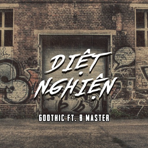 (GET2 BATTLE RAP 2019 ) Diệt Nghiện - Godthic ft B.Master