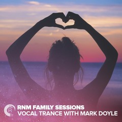 VOCAL TRANCE: RNM Family Sessions with Mark Doyle (FULL SET)