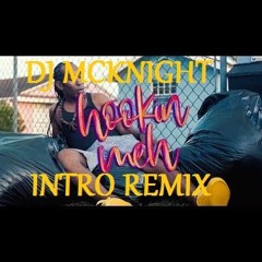 Farmer Nappy - Hookin Meh DJ MCKNIGHT INTRO REMIX