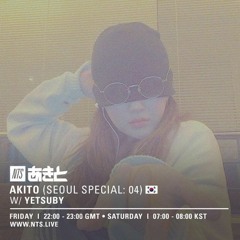 NTS Mix(11/1/2019)-Akito(Seoul Special:04) W/YETSUBY