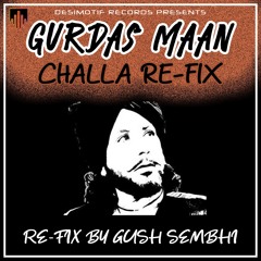 Gurdas Maan - Challa | (Desi Re-Fix) ft Gush Sembhi