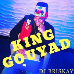 DJ BRISKAY - KING GOUYAD