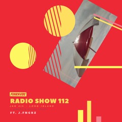 Show 112 | J.FNGRZ