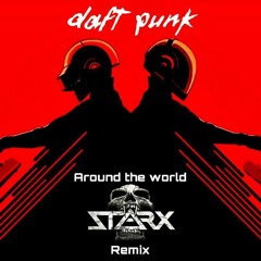 Daft Punk - Around The World (STARX Remix)