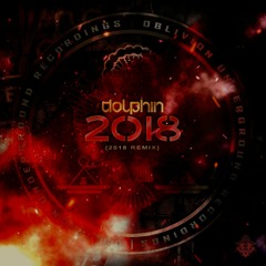 OBLIVION011 - DOLPHIN - 2018 (2018 Remix)