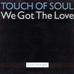Touch Of Soul - We Got The Love (Vocal)