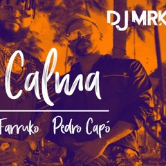 Calma ( Vamo Pa La Playa ) - Pedro Capó Ft. Farruko - DJ MRK 2019