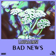 Lastfragment - Bad News