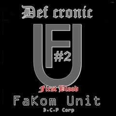 Fakom Unit I -  Def Cronic Part @ DCP Fakom Unit First Blood