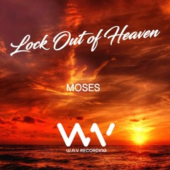Moses - Locked Out of Heaven