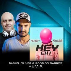 Edson Razzy & Kaleb Sampaio - Hey Eh! (Rafael Oliver & Rodrigo Barros Remix)