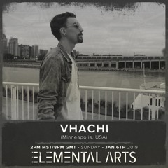 Elemental Arts Presents: VHACHI