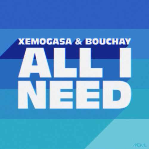 Xemogasa & Bouchay - All I Need