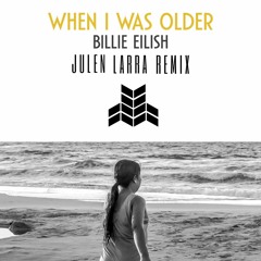 Billie Eilish - WHEN I WAS OLDER (Julen Larra Remix) *FREE DOWNLOAD