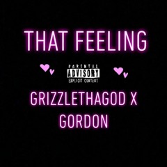 That Feeling Ft Grizzlethagod