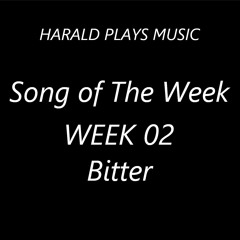 Song Of The Week - Week 02 - Bitter