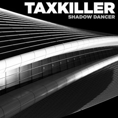 Taxkiller - Shadow Dancer