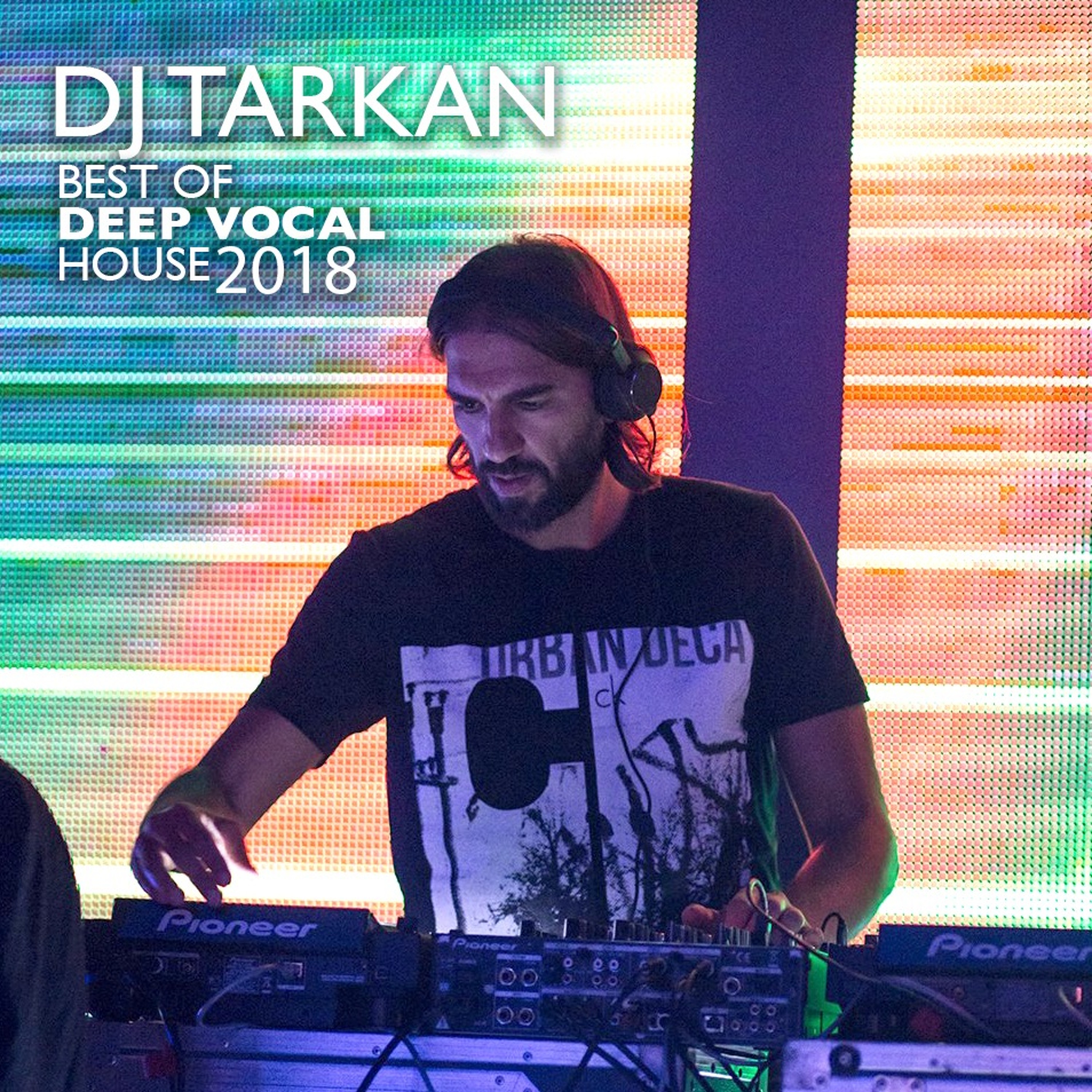 DJ Tarkan - Best of Deep Vocal House 2018