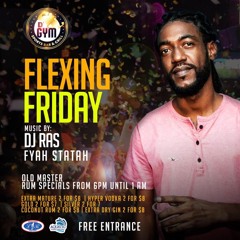 FLEXING FRIDAY @ D GYM (EARLY VYBZ)