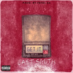East - Get It (Prod. Fatal 6XT4)
