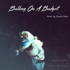 Magno Garcia x General Back Pain- Balling On A Budget (Prod. by Chuck Chan)