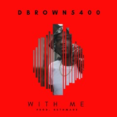 With Me - Prod. By SethMade