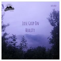Lose Grip On Reality