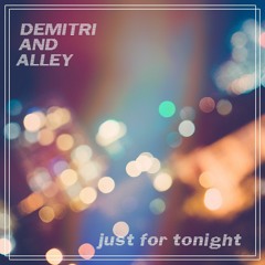 Demitri And Alley - Just For Tonight