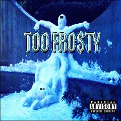 TOO FRO$TY  (Prod by . RAYMXN)