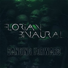 Florian Binaural - Banging Forward [Mastered] Free DL