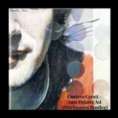 Gustavo Cerati - Amo Dejarte Asi (Martinoresi Bootleg) FREE DOWNLOAD