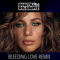 Leona Lewis - Bleeding Love Digital Pilgrimz Remix