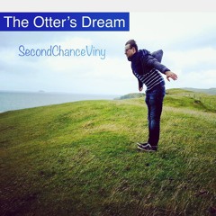 The Otter's Dream - SecondChanceViny