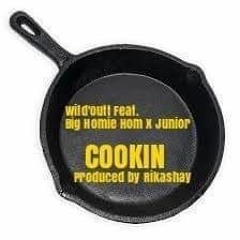 Wild'Outt Feat. Big Homie Hom x Junior "Cookin" Prod. By RikaShay