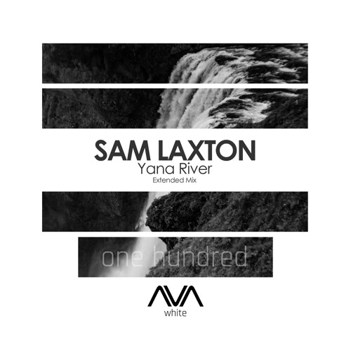 AVAW100 - Sam Laxton - Yana River *Out Now!*