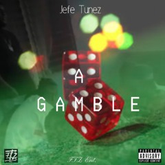 Jefe Tunez - A Gamble