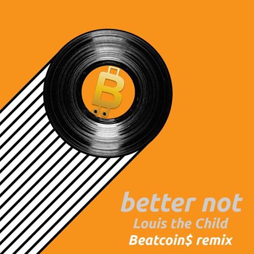 Better Not (Louis The Child) | BEATCOIN$ House/Trap Remix