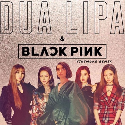 Stream Dua Lipa & BLACKPINK - Kiss and Make Up (Vinsmoke Remix) by VINSMOKE  | Listen online for free on SoundCloud