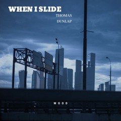 WHEN I SLIDE