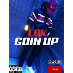 Goin Up - L8K