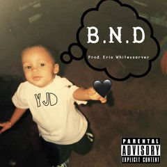 B.N.D (Prod. Eric Whitescarver)