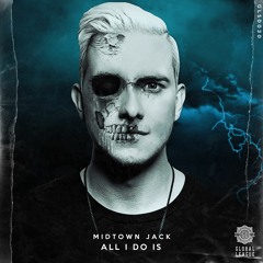Midtown Jack - All I Do Is