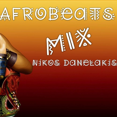 Stream AfroBeats Mix 1 ~ 2019 ~ Dj Nikos Danelakis #Afro House # Dance #  Tribal # Soulful # by Dj Nikos Danelakis | Listen online for free on  SoundCloud
