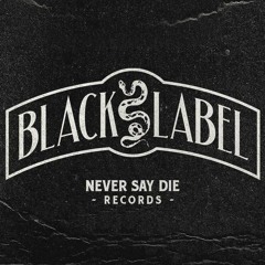 Never Say Die Black Label