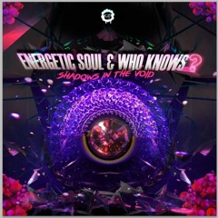 Energetic Soul & Who Knows - Shadows In The Void