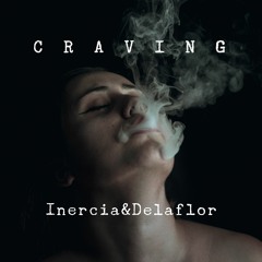 CRAVING. INERCIA AND DELAFLOR