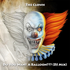 The Clown - Do You Want A Balloon??? (DJ Mix by MikeyMo)