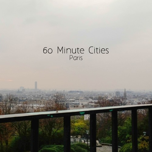 60 Minute Cities- Paris