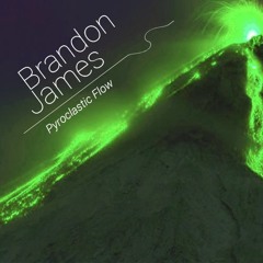 Brandon James - Pyroclastic Flow Mix