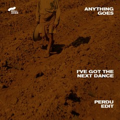 Anything Goes - I've Got The Next Dance (Perdu Edit)